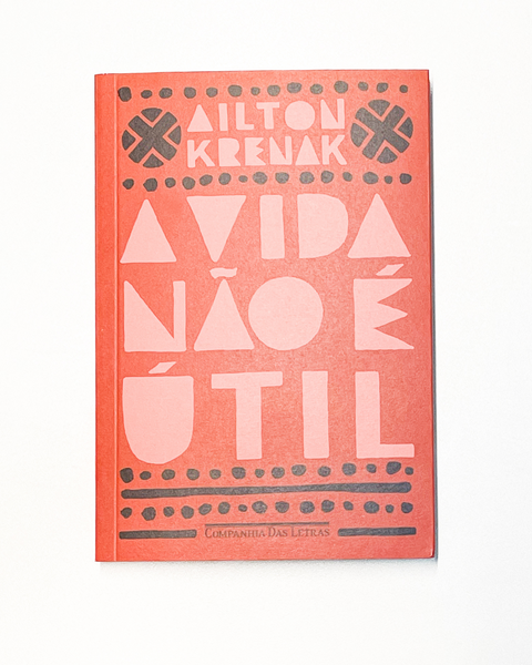 Livro A VIDA NÃO É ÚTIL | Ailton Krenak