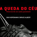 Livro A Queda do Céu - Palavras de um xamã Yanomami